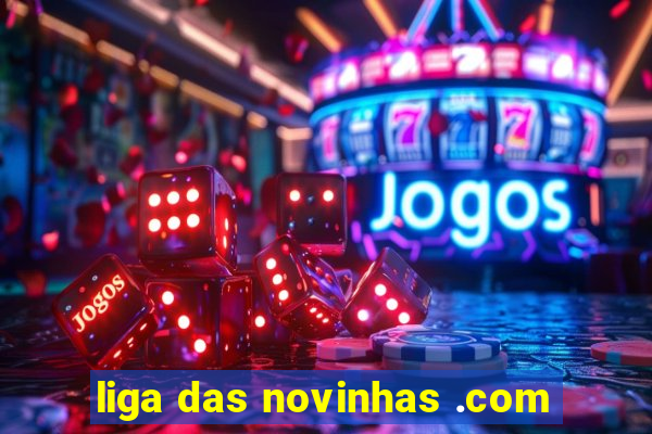 liga das novinhas .com